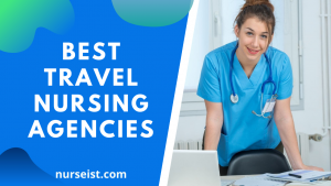 10 Best Travel Nursing Agencies