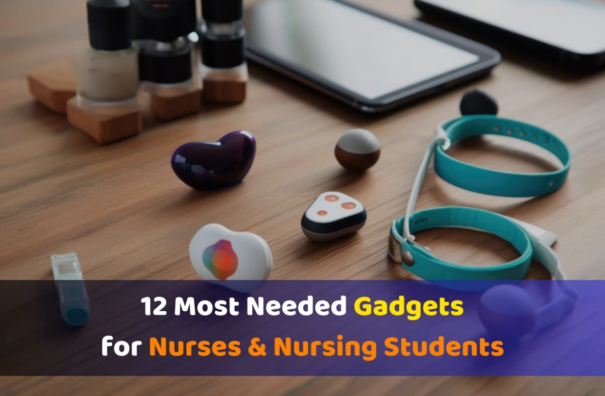 12 Most Needed Gadgets for Nurses & Nursing Students