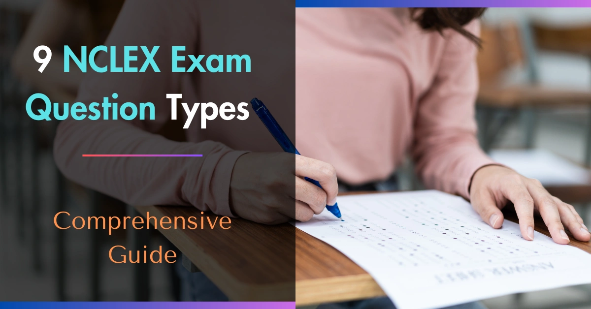 9 NCLEX Exam Question Types: Comprehensive Guide