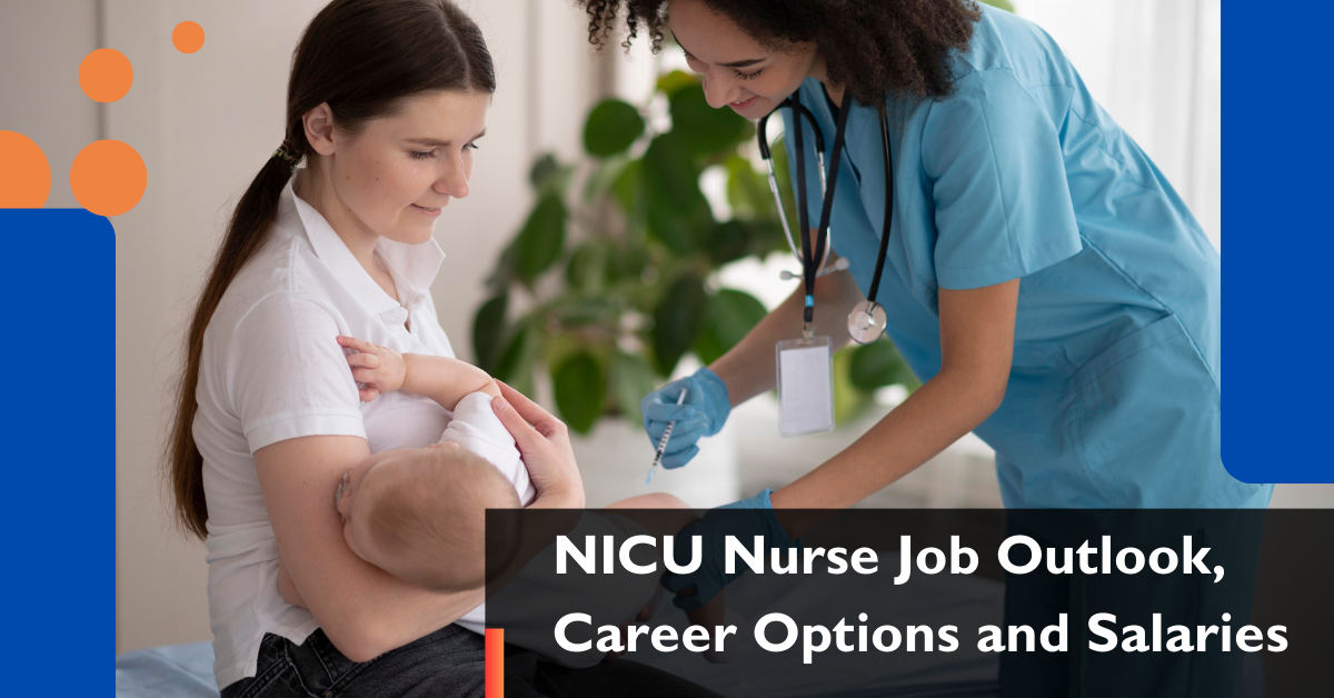NICU Nurse Job Outlook, Career Options and Salaries