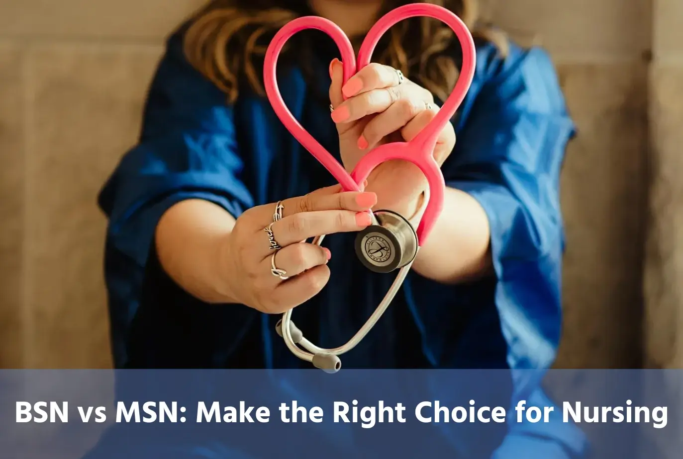 BSN vs MSN: Make the Right Choice for Nursing