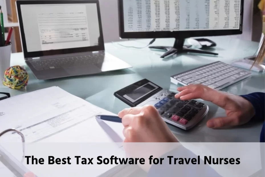The Best Tax Software for Travel Nurses: A Comprehensive Guide