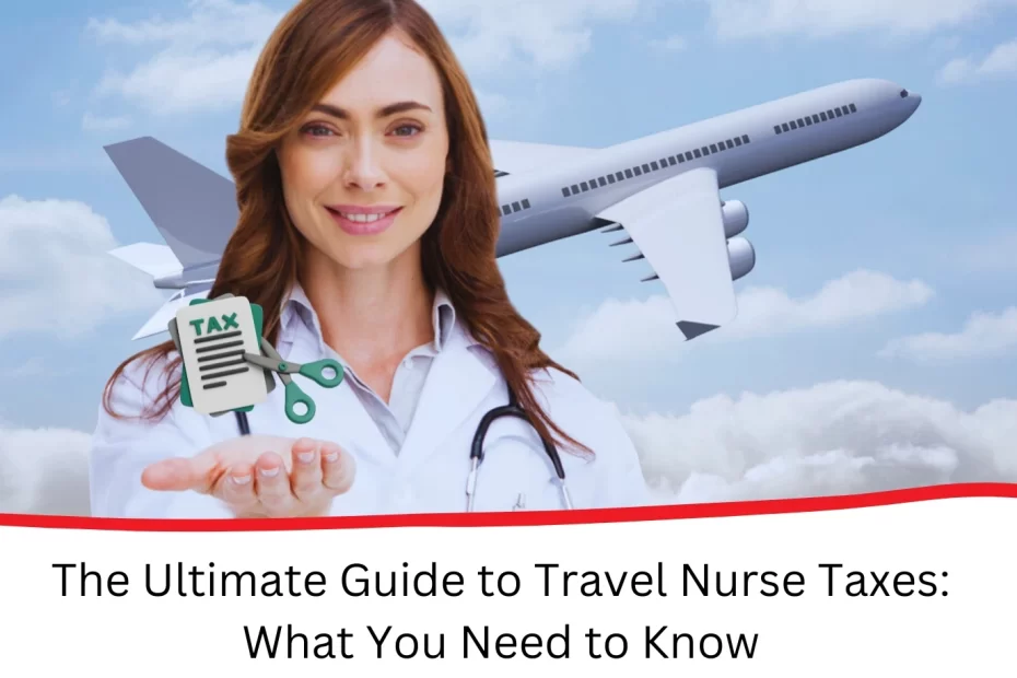 Essentials for Travel Nurse Taxes: How to File Taxes Simply?