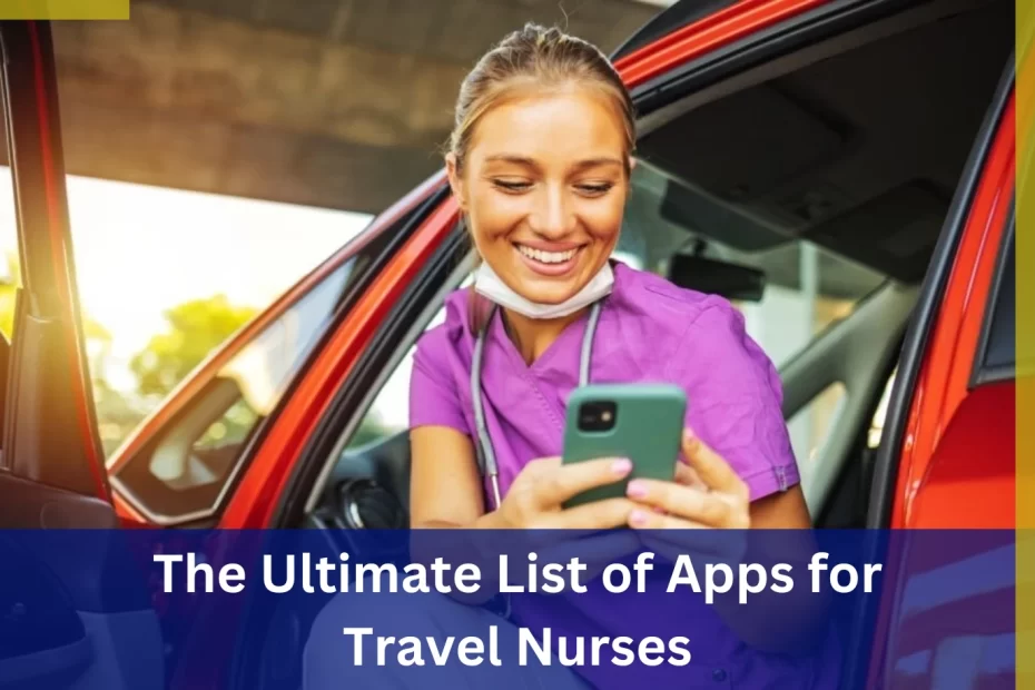 The Ultimate List of Best Travel Nurse Apps That Make Life Easy