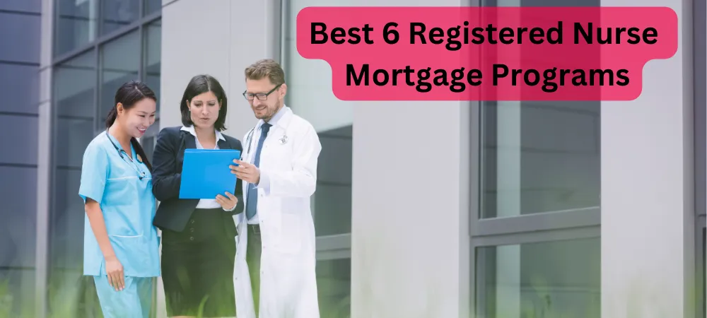 Best 6 Registered Nurse Mortgage Programs