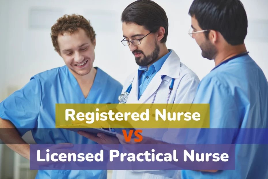 Registered Nurse vs Licensed Practical Nurse: Which One is Best?