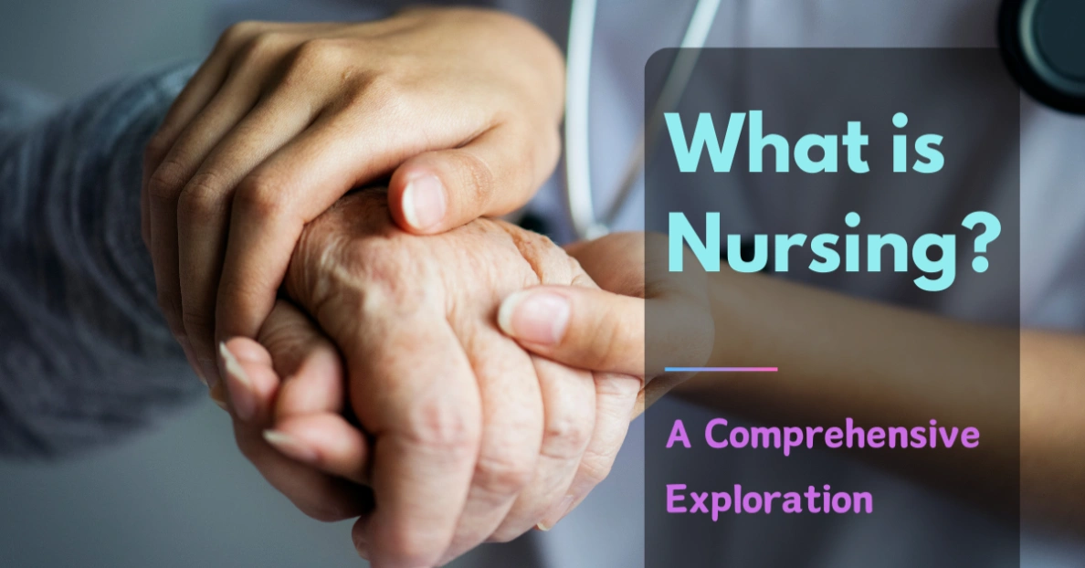 What is Nursing? A Comprehensive Exploration